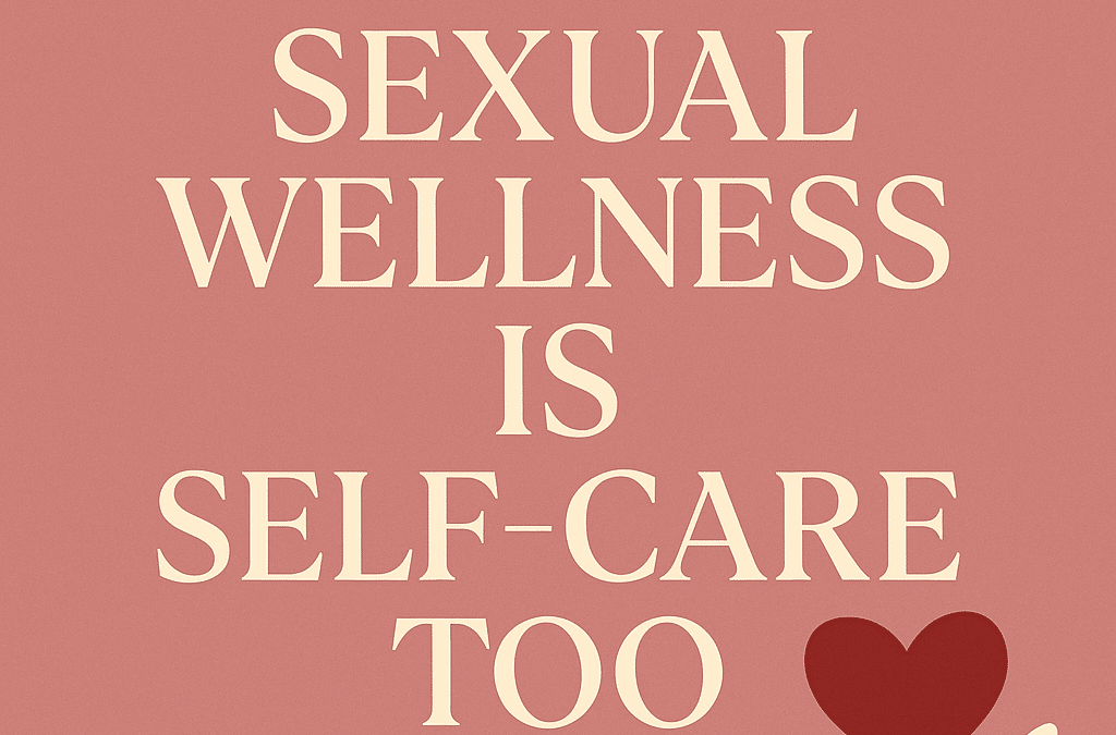 Why Sexual Wellness Is Self-Care Too